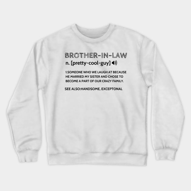 brother in law Funny definition Crewneck Sweatshirt by JustBeSatisfied